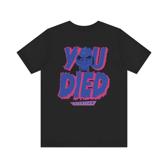 T-Shirt - Cassaiyan You Died Print