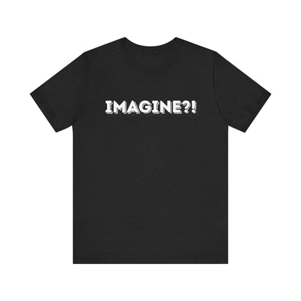 IMAGINE?! TEE