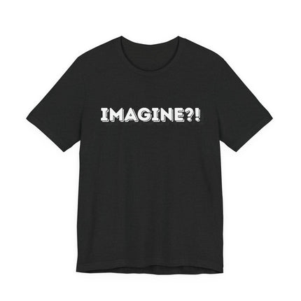 IMAGINE?! TEE